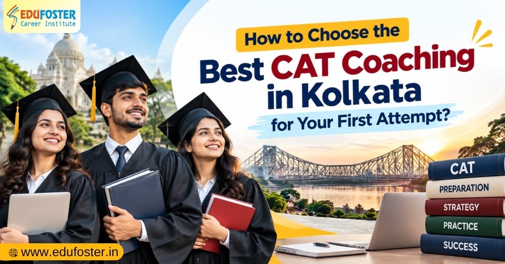 Best CAT Coaching in Kolkata for First-Time CAT Aspirants at Edufoster